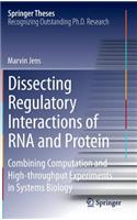 Dissecting Regulatory Interactions of RNA and Protein: Combining Computation and High-throughput Experiments in Systems Biology(Springer Theses)