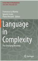 Language in Complexity: The Emerging Meaning(Lecture Notes in Morphogenesis)