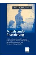 Mittelstandsfinanzierung: Mit Dem Geschäftsmodell-Ansatz Mehr Ergebnis, Mehr Kundenbindung, Finanzierungssicherheit Und Wertentwicklung Schaffen