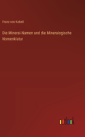 Mineral-Namen und die Mineralogische Nomenklatur