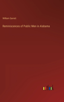 Reminiscences of Public Men in Alabama