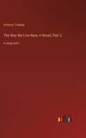 Way We Live Now; A Novel, Part 2