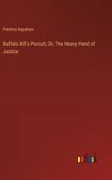 Buffalo Bill's Pursuit; Or, The Heavy Hand of Justice