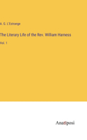 Literary Life of the Rev. William Harness