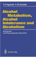 Alcohol Metabolism, Alcohol Intolerance and Alcoholism