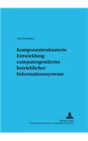 Komponentenbasierte Entwicklung Computergestuetzter Betrieblicher Informationssysteme: (20 Informationstechnologie Und Oekonomie)