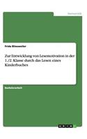 Zur Entwicklung von Lesemotivation in der 1./2. Klasse durch das Lesen eines Kinderbuches