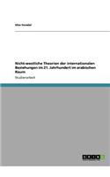 Nicht-westliche Theorien der internationalen Beziehungen im 21. Jahrhundert im arabischen Raum