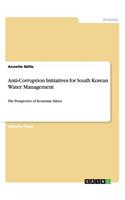 Anti-Corruption Initiatives for South Korean Water Management: The Perspective of Economic Ethics