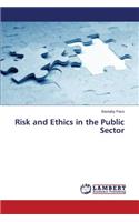 Risk and Ethics in the Public Sector