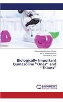 Biologically Important Quinazoline ''Ones'' and ''Thions''