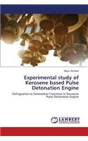 Experimental Study of Kerosene Based Pulse Detonation Engine