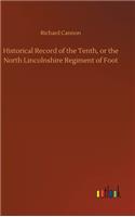Historical Record of the Tenth, or the North Lincolnshire Regiment of Foot