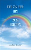 Der Zauber hin zum Frieden: Ein kleines Taschenbuch