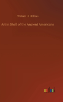 Art in Shell of the Ancient Americans