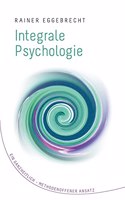 Integrale Psychologie: Ein ganzheitlich-methodenoffener Ansatz