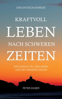 Kraftvoll leben nach schweren Zeiten: Das dunkle Tall verlassen und sich besser fühlen