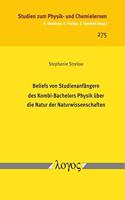 Beliefs Von Studienanfangern Des Kombi-Bachelors Physik Uber Die Natur Der Naturwissenschaften