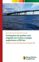 Fundações de pontes com engaste em rocha e cargas superiores a 250 ton