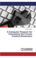 A Computer Program for Calculating the Circular Product Dimensions