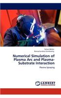 Numerical Simulation of Plasma ARC and Plasma-Substrate Interaction: (English)