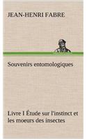 Souvenirs entomologiques - Livre I Étude sur l'instinct et les moeurs des insectes