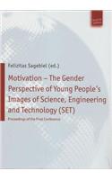 Motivation - The Gender Perspective of Young People''s Images of Science, Engineering and Technology (SET)