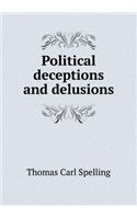 Political Deceptions and Delusions