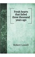 Fresh Hearts That Failed Three Thousand Years Ago