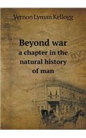 Beyond War a Chapter in the Natural History of Man