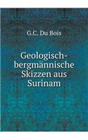 Geologisch-bergmännische Skizzen aus Surinam