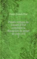 Proces-verbaux du Conseil d'Etat contenant la discussion du projet de code civil