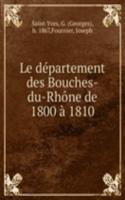 Le departement des Bouches-du-Rhone de 1800 a 1810