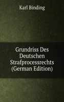 Grundriss Des Deutschen Strafprocessrechts (German Edition)