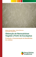 Obtenção de Nanocelulose Vegetal a Partir de Eucalyptus