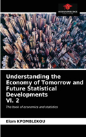 Understanding the Economy of Tomorrow and Future Statistical Developments Vl. 2