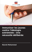 Immuniser les jeunes contre l'idéologie extrémiste: Une nécessité délibérée