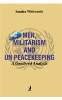 Men, Militarism, And UN Peacekeeping: A Gendered Analysis (A Gendered Analysis)