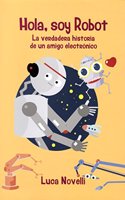 Hola, soy Robot: La verdadera historia de un amigo electronico