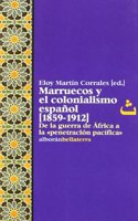 Marruecos y el Colonialismo espanol (1859-1912)