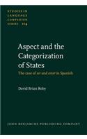 Aspect and the Categorization of States: The case of ser and estar in Spanish(114 Studies in Language Companion Series)