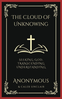 Cloud of Unknowing: Seeking God, Transcending Understanding (Grapevine Press)