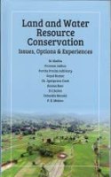 Land and Water Resource Conservation Issues, Options and Experiences