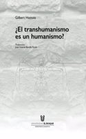 Â¿El transhumanismo es un humanismo? (Spanish Edition)