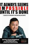 It always seems impossible until it's done: 7 secrets to building a million dollar empire(English)