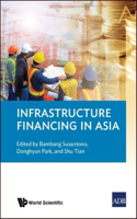 Infrastructure Financing in Asia