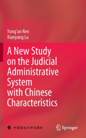 New Study on the Judicial Administrative System with Chinese Characteristics