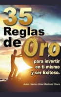 35 Reglas de Oro para invertir en ti mismo y ser exitoso.