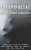 The Creepypasta Short Stories Collection Vol. 3