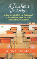 Teacher's Journey: A Career Guided by Faith and a Moral Compass Pointed Toward the Children